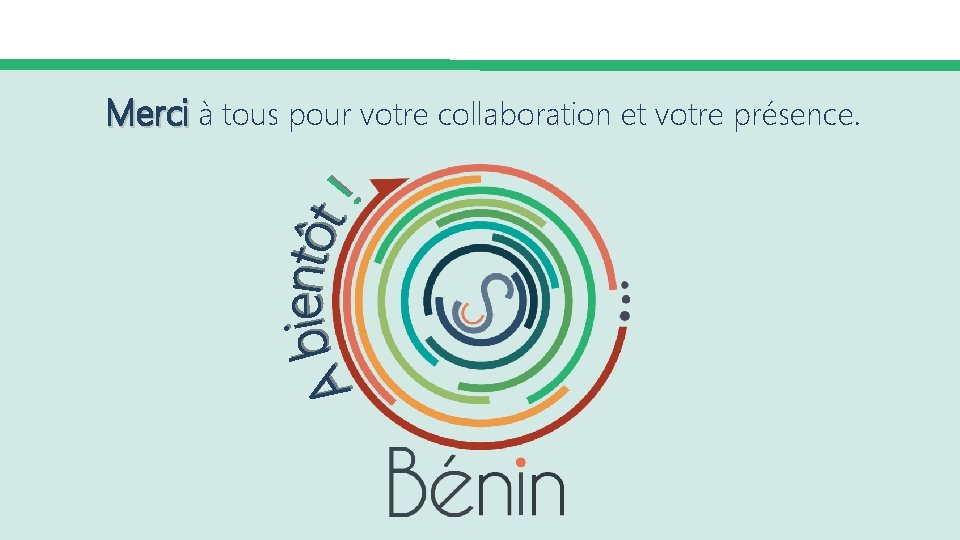 Merci à tous pour votre collaboration et votre présence. 