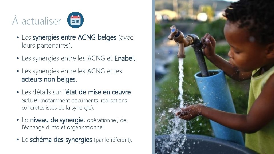 À actualiser • Les synergies entre ACNG belges (avec leurs partenaires). • Les synergies