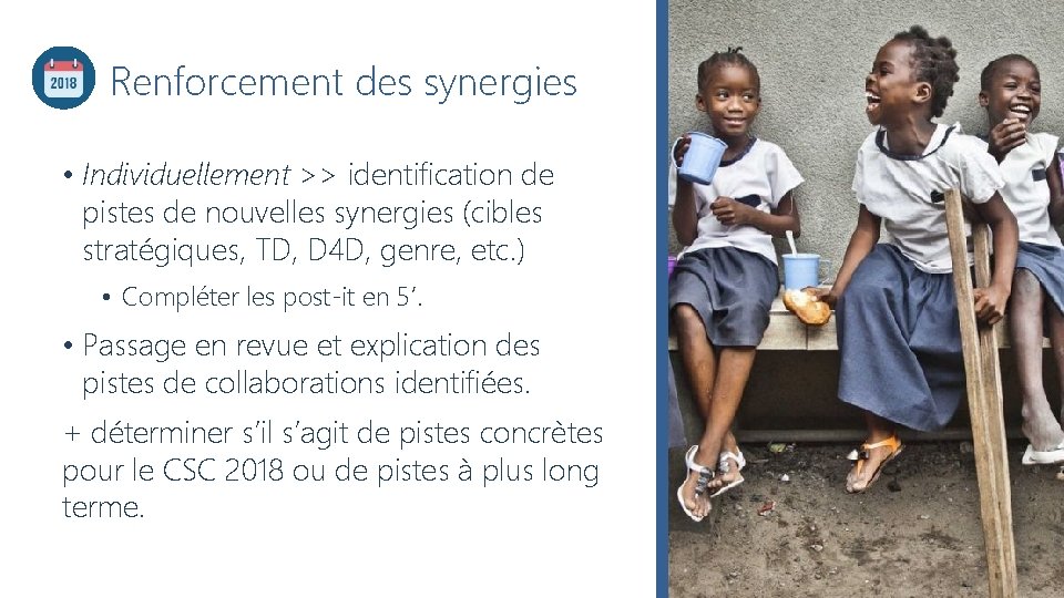 Renforcement des synergies • Individuellement >> identification de pistes de nouvelles synergies (cibles stratégiques,