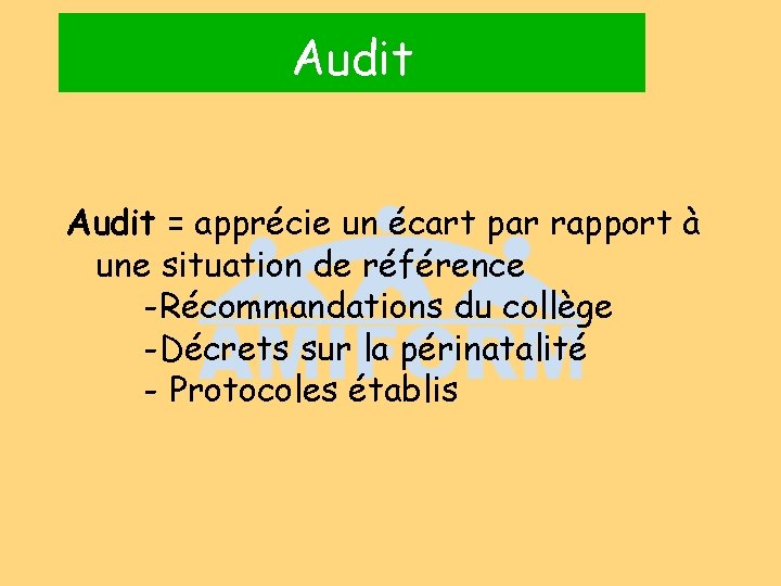 Audit = apprécie un écart par rapport à une situation de référence -Récommandations du