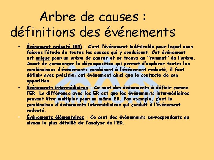 Arbre de causes : définitions des événements • • • Événement redouté (ER) :