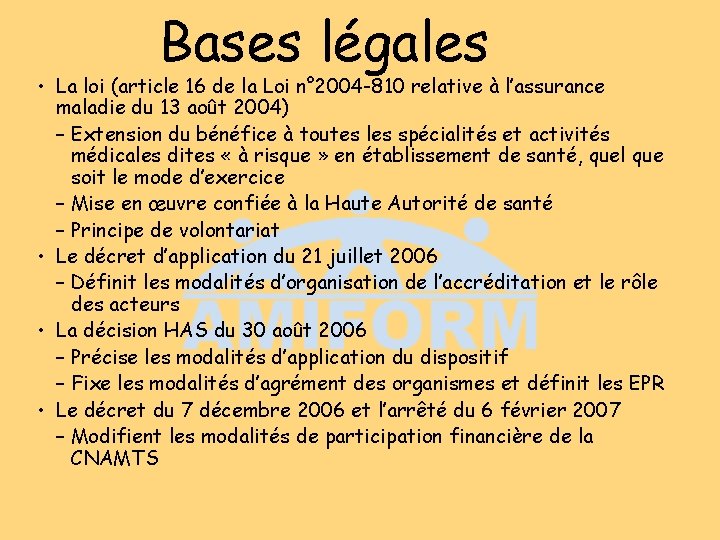 Bases légales • La loi (article 16 de la Loi n° 2004 -810 relative
