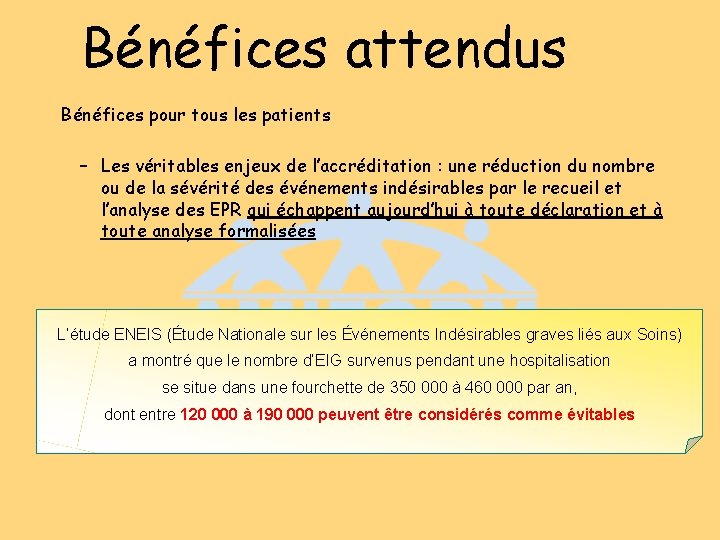 Bénéfices attendus Bénéfices pour tous les patients – Les véritables enjeux de l’accréditation :