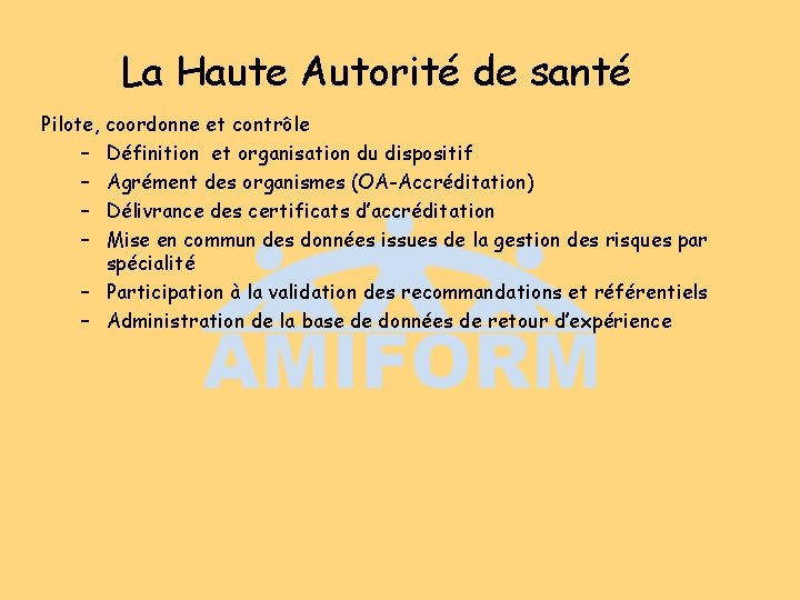 La Haute Autorité de santé Pilote, coordonne et contrôle – Définition et organisation du