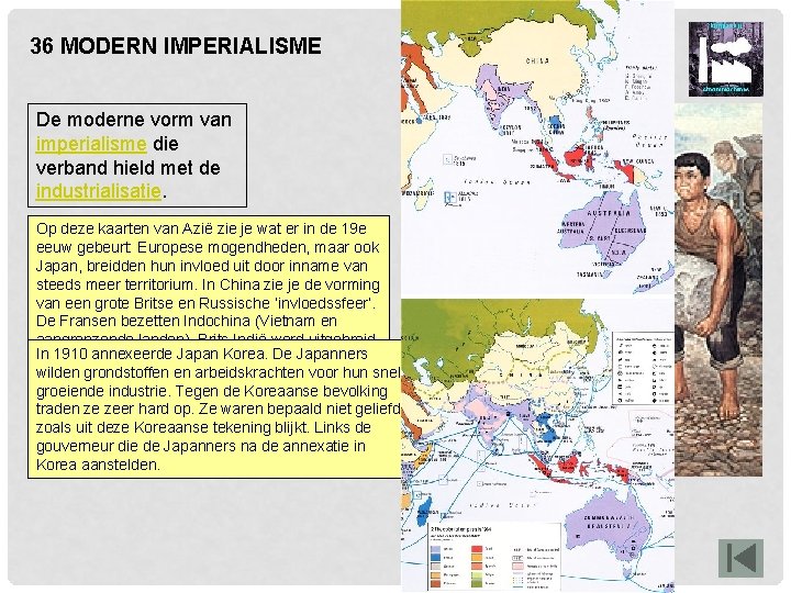 36 MODERN IMPERIALISME De moderne vorm van imperialisme die verband hield met de industrialisatie.