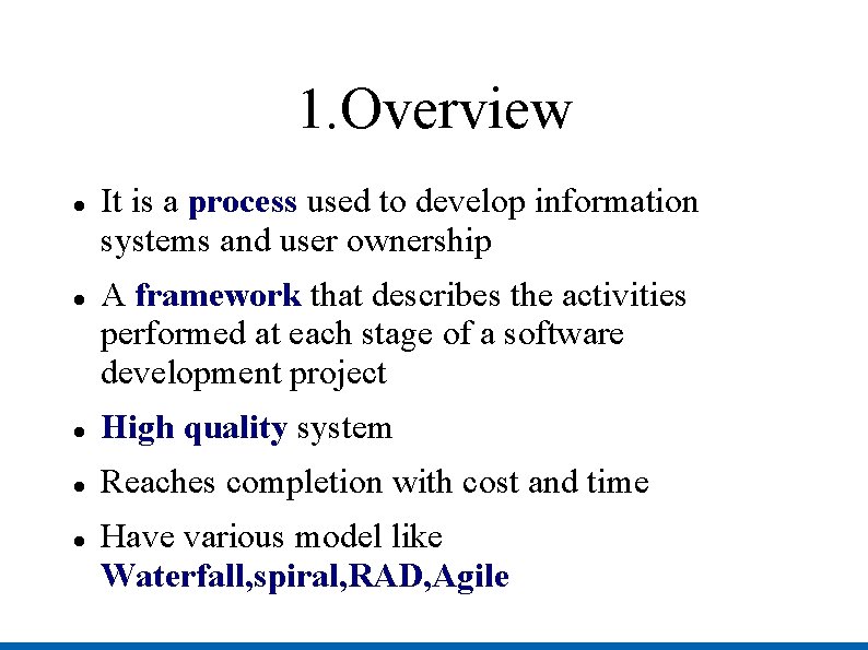 1. Overview It is a process used to develop information systems and user ownership