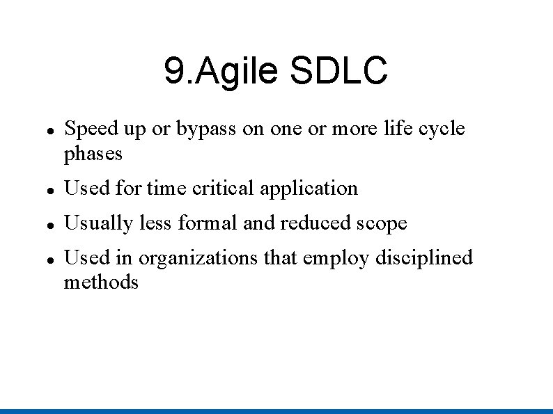 9. Agile SDLC Speed up or bypass on one or more life cycle phases
