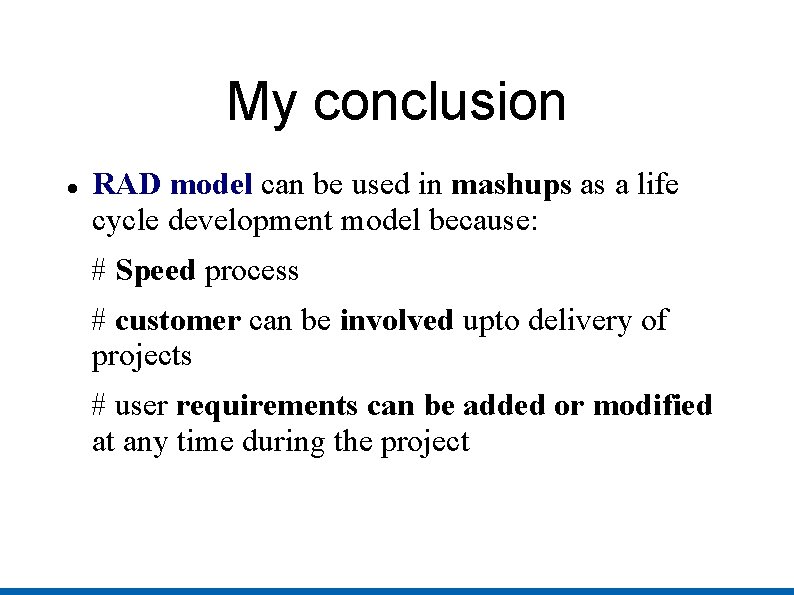 My conclusion RAD model can be used in mashups as a life cycle development