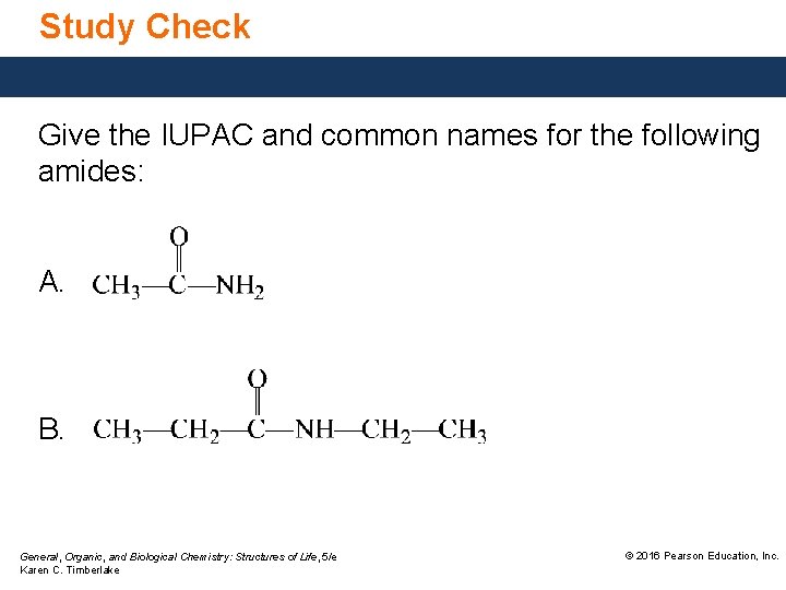 Study Check Give the IUPAC and common names for the following amides: A. B.