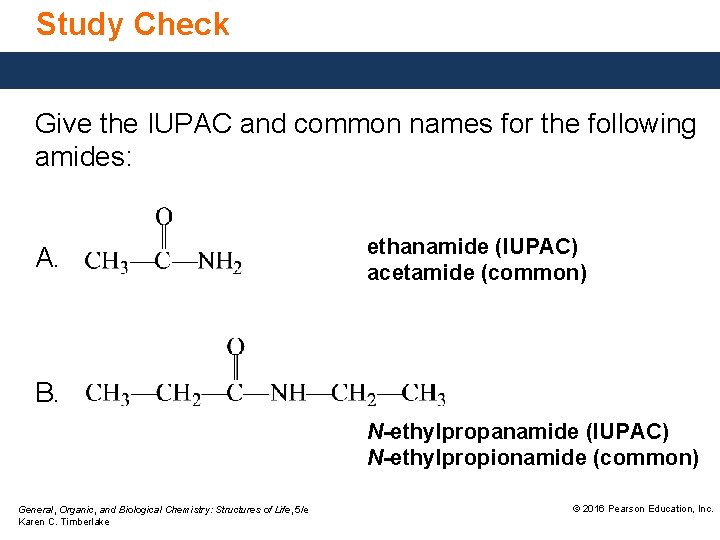 Study Check Give the IUPAC and common names for the following amides: A. ethanamide