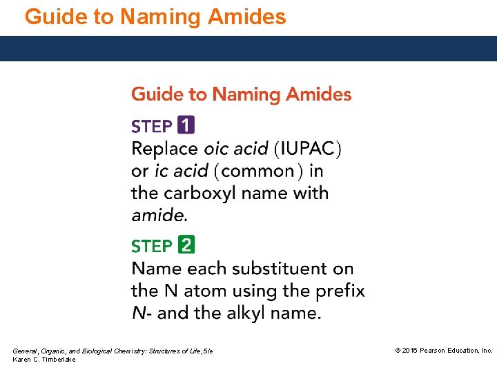 Guide to Naming Amides General, Organic, and Biological Chemistry: Structures of Life, 5/e Karen