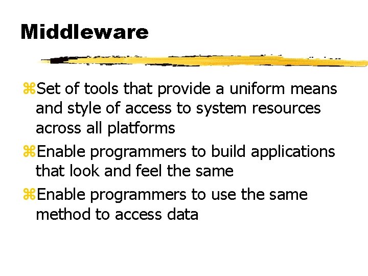 Middleware z. Set of tools that provide a uniform means and style of access