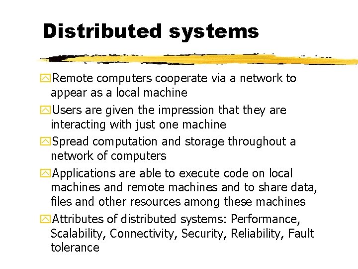 Distributed systems y. Remote computers cooperate via a network to appear as a local