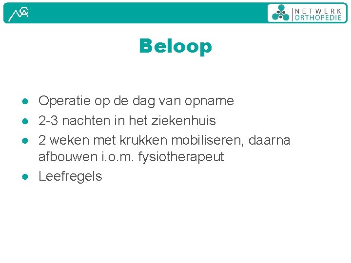 Beloop ● Operatie op de dag van opname ● 2 -3 nachten in het