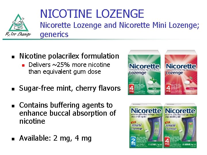 NICOTINE LOZENGE Nicorette Lozenge and Nicorette Mini Lozenge; generics n Nicotine polacrilex formulation n