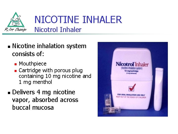 NICOTINE INHALER Nicotrol Inhaler n Nicotine inhalation system consists of: n n n Mouthpiece