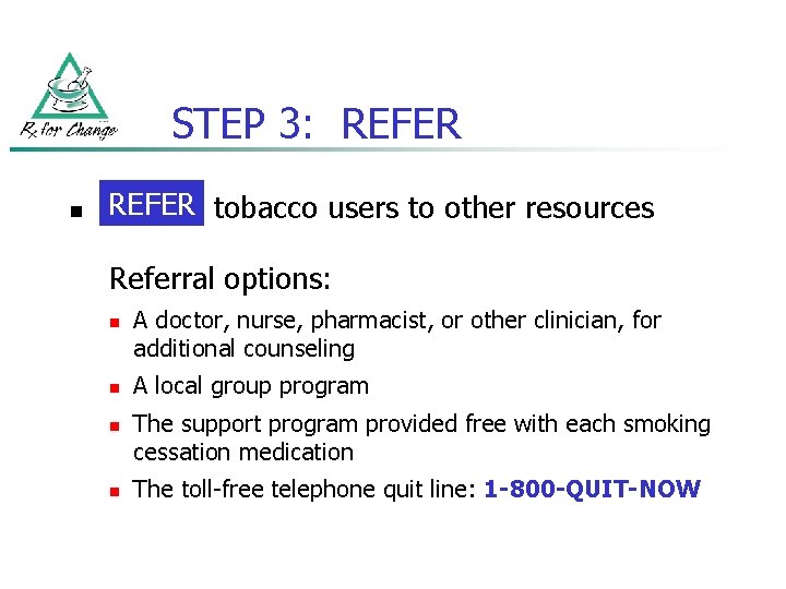 STEP 3: REFER n REFER tobacco users to other resources Referral options: n n