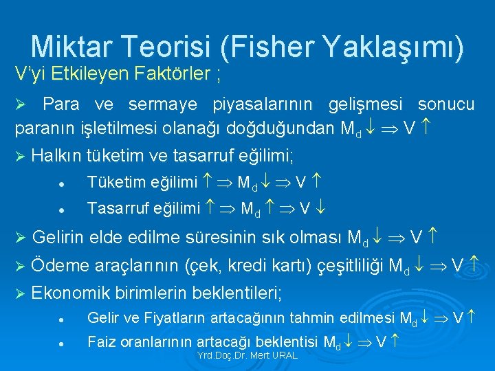 Miktar Teorisi (Fisher Yaklaşımı) V’yi Etkileyen Faktörler ; Ø Para ve sermaye piyasalarının gelişmesi