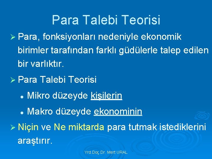 Para Talebi Teorisi Ø Para, fonksiyonları nedeniyle ekonomik birimler tarafından farklı güdülerle talep edilen