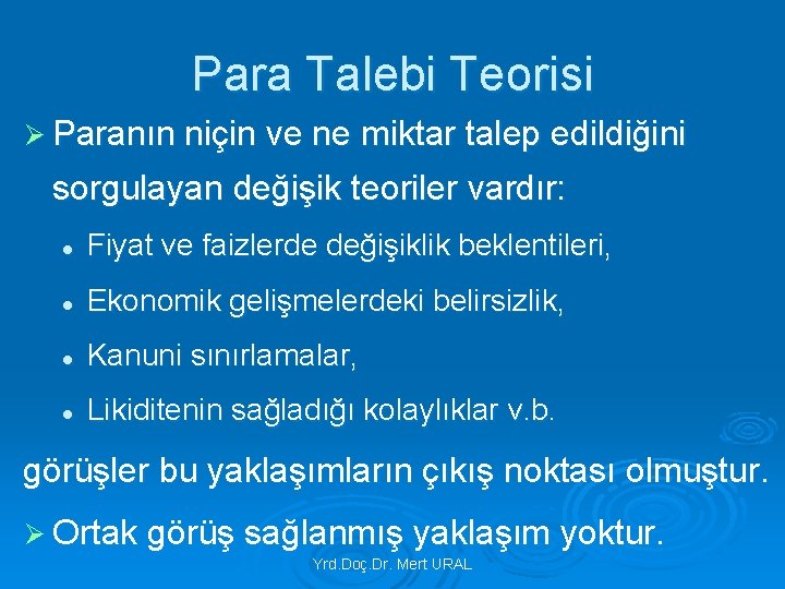 Para Talebi Teorisi Ø Paranın niçin ve ne miktar talep edildiğini sorgulayan değişik teoriler