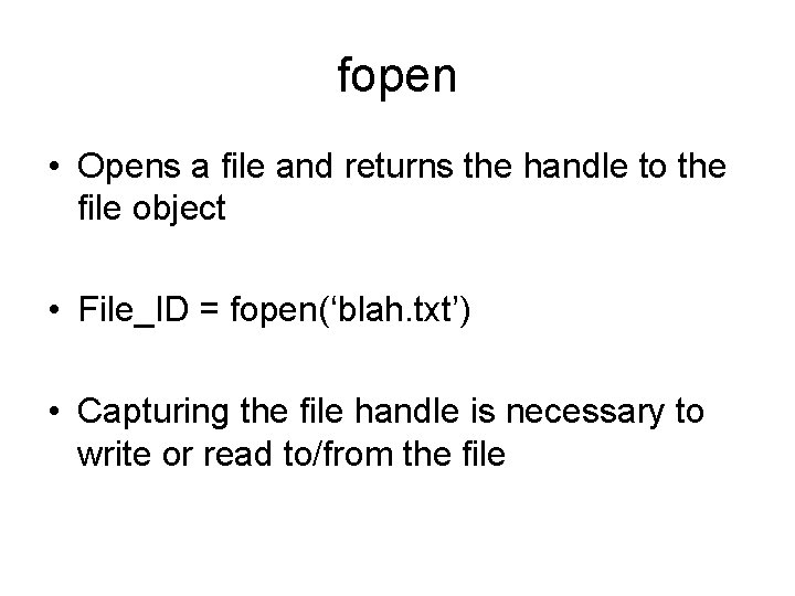 fopen • Opens a file and returns the handle to the file object •