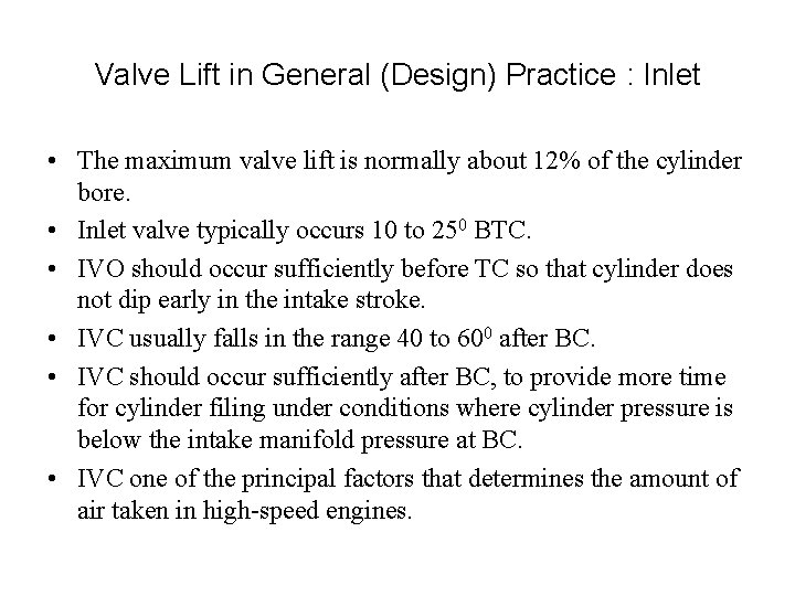 Valve Lift in General (Design) Practice : Inlet • The maximum valve lift is