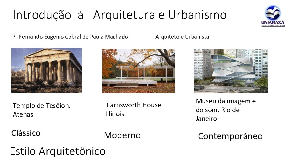 Introdução à Arquitetura e Urbanismo • Fernando Eugenio Cabral de Paula Machado Arquiteto e