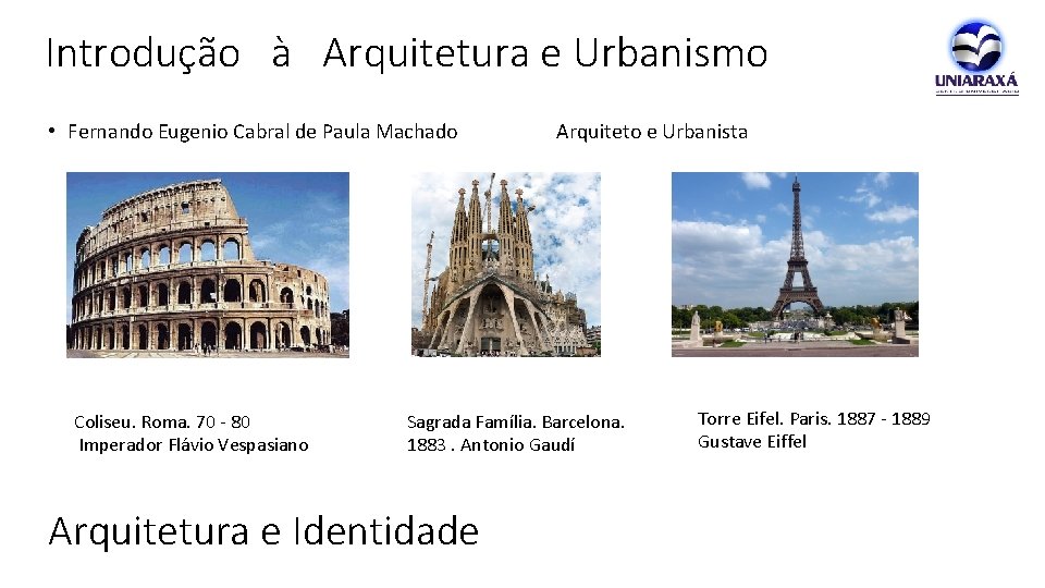 Introdução à Arquitetura e Urbanismo • Fernando Eugenio Cabral de Paula Machado Arquiteto e