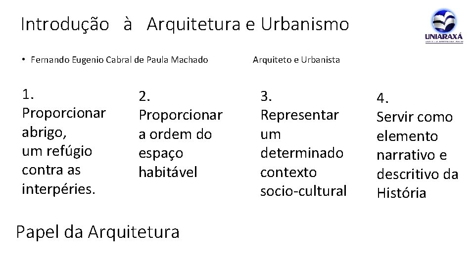 Introdução à Arquitetura e Urbanismo • Fernando Eugenio Cabral de Paula Machado Arquiteto e