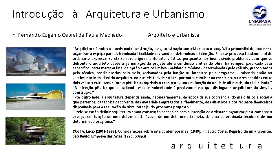 Introdução à Arquitetura e Urbanismo • Fernando Eugenio Cabral de Paula Machado Arquiteto e