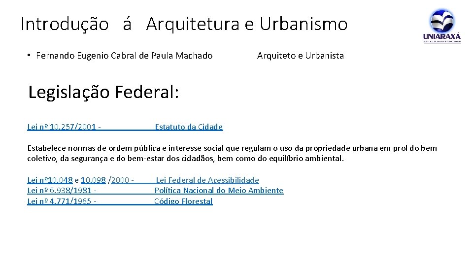 Introdução á Arquitetura e Urbanismo • Fernando Eugenio Cabral de Paula Machado Arquiteto e