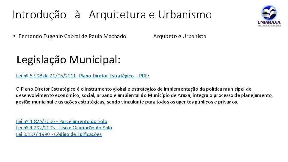 Introdução à Arquitetura e Urbanismo • Fernando Eugenio Cabral de Paula Machado Arquiteto e