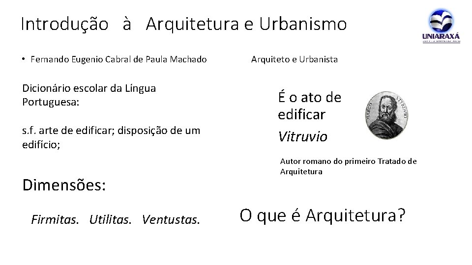 Introdução à Arquitetura e Urbanismo • Fernando Eugenio Cabral de Paula Machado Arquiteto e