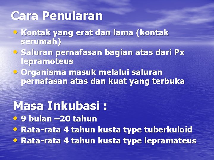 Cara Penularan • Kontak yang erat dan lama (kontak • • serumah) Saluran pernafasan