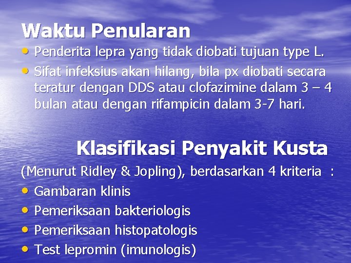 Waktu Penularan • Penderita lepra yang tidak diobati tujuan type L. • Sifat infeksius