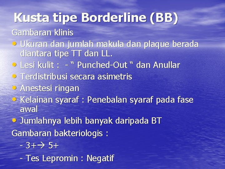 Kusta tipe Borderline (BB) Gambaran klinis • Ukuran dan jumlah makula dan plaque berada