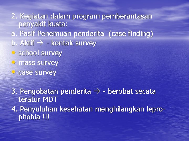 2. Kegiatan dalam program pemberantasan penyakit kusta: a. Pasif Penemuan penderita (case finding) b.