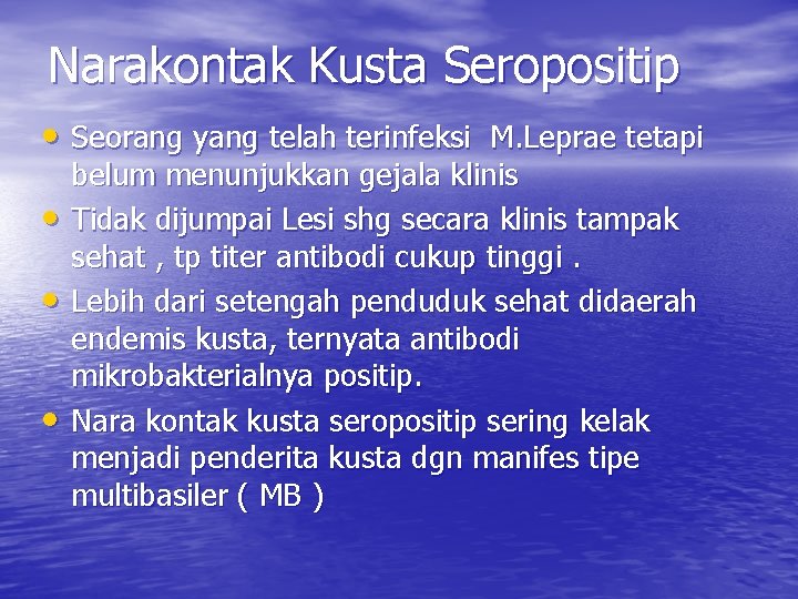 Narakontak Kusta Seropositip • Seorang yang telah terinfeksi M. Leprae tetapi • • •