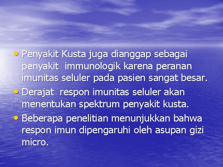  • Penyakit Kusta juga dianggap sebagai penyakit immunologik karena peranan imunitas seluler pada