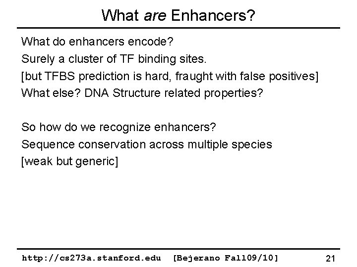 What are Enhancers? What do enhancers encode? Surely a cluster of TF binding sites.