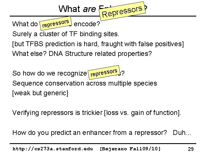 s r What are Enhancers? o s s e pr Re ors encode? s