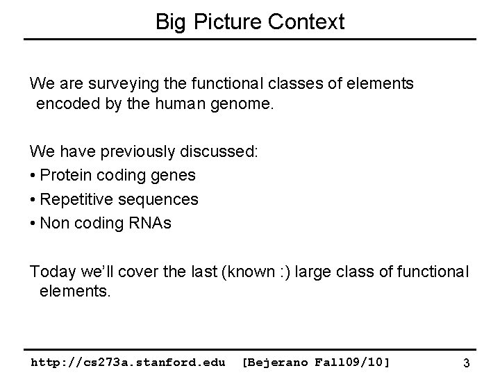 Big Picture Context We are surveying the functional classes of elements encoded by the