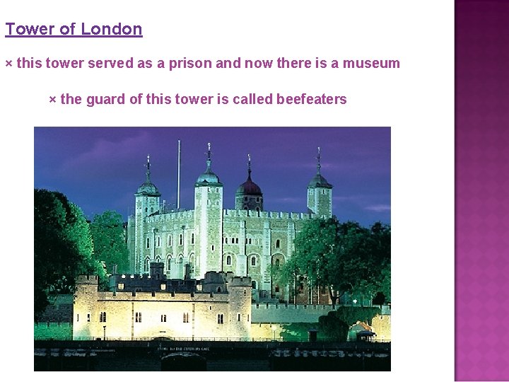 Tower of London × this tower served as a prison and now there is