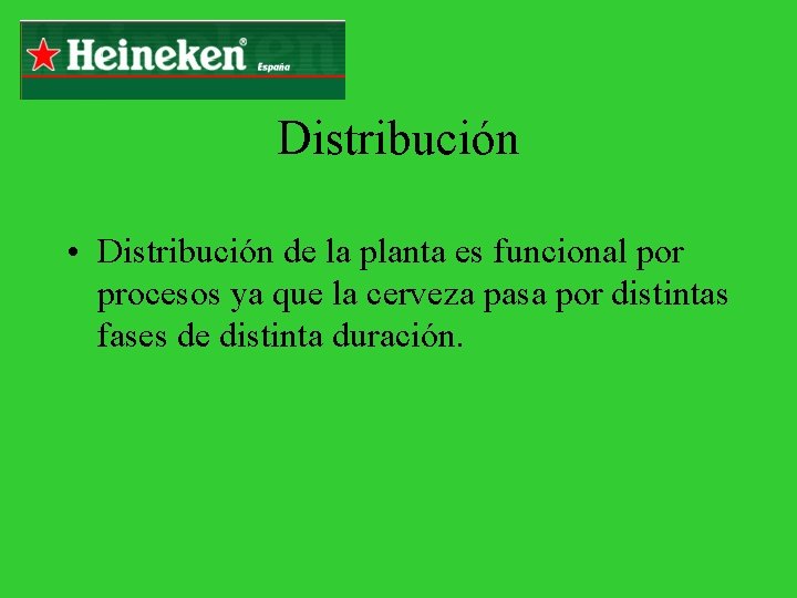 Distribución • Distribución de la planta es funcional por procesos ya que la cerveza