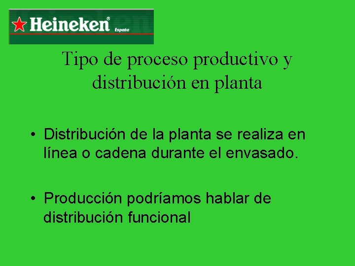 Tipo de proceso productivo y distribución en planta • Distribución de la planta se