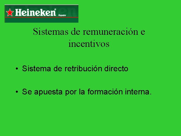 Sistemas de remuneración e incentivos • Sistema de retribución directo • Se apuesta por