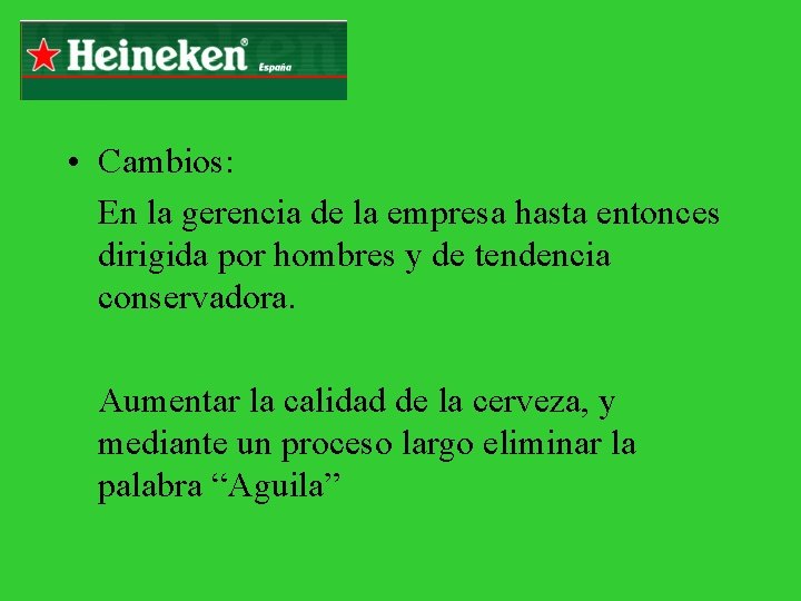  • Cambios: En la gerencia de la empresa hasta entonces dirigida por hombres