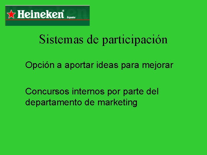 Sistemas de participación Opción a aportar ideas para mejorar Concursos internos por parte del