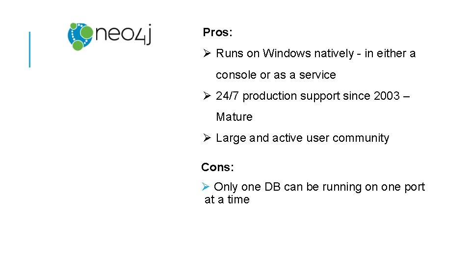 Pros: Ø Runs on Windows natively - in either a console or as a