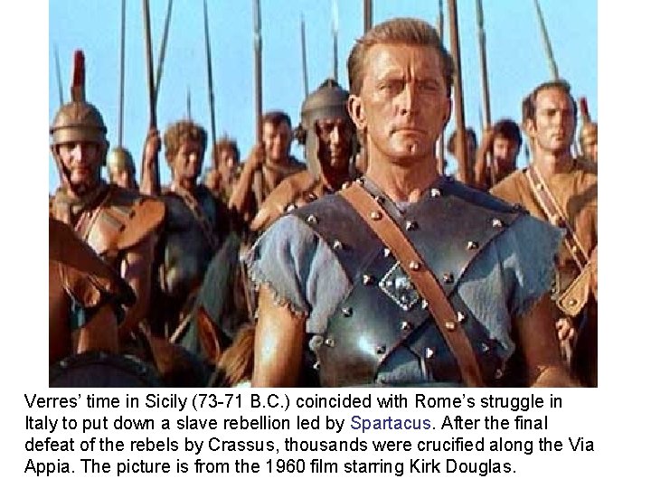 Verres’ time in Sicily (73 -71 B. C. ) coincided with Rome’s struggle in